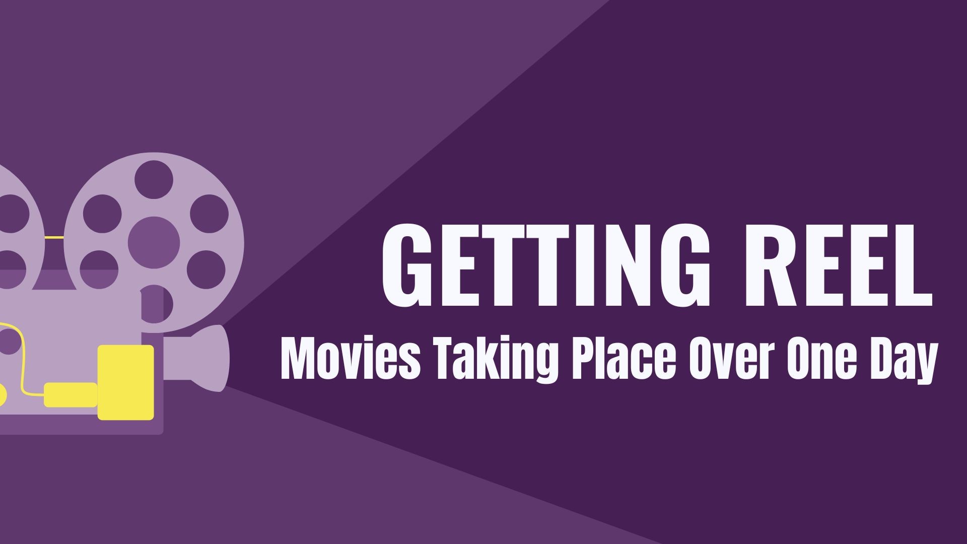 Getting Reel, Movies that take place over one day