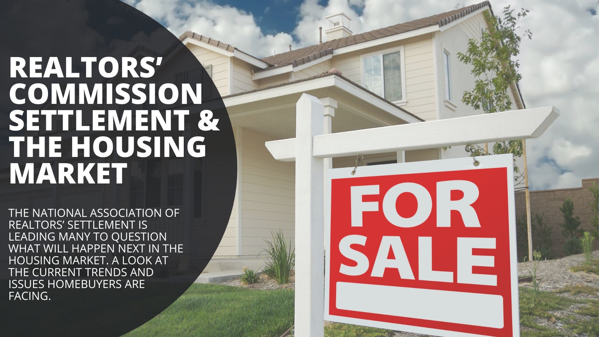 The National Association of Realtors’ settlement has many questioning what will happen next in the housing market. A look at current trends and issues buyers face.