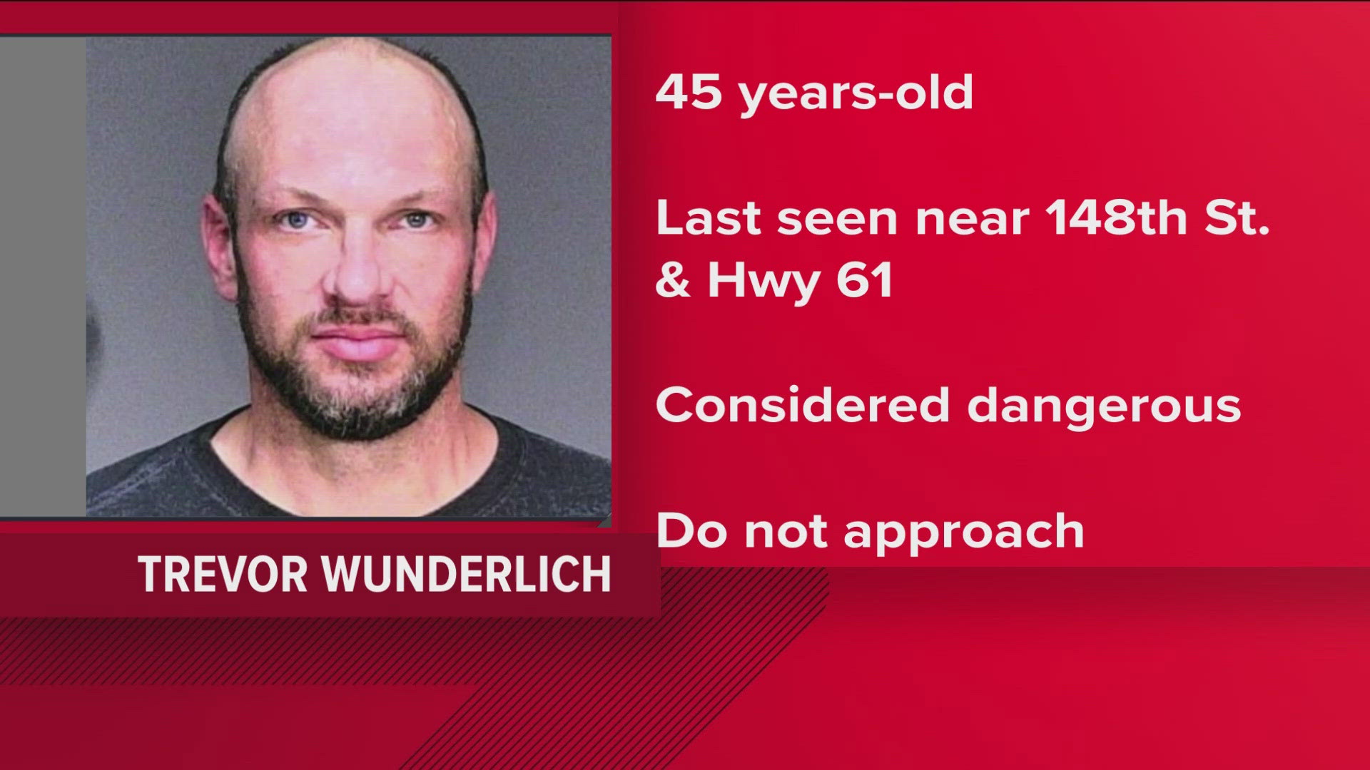 The Washington County Sheriff's Office is seeking Trevor Wunderlich in relation to a homicide that occurred Monday.