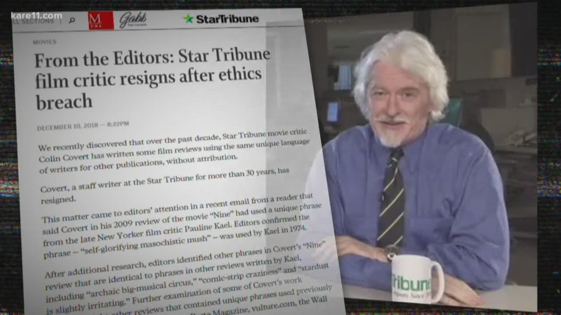 After more than 30 years, Colin Covert has resigned as the Star Tribune's film critic. The newspaper launched an investigation into Covert's reviews after discovering that particular phrases had been plagiarized from major publications. https://kare11.tv/
