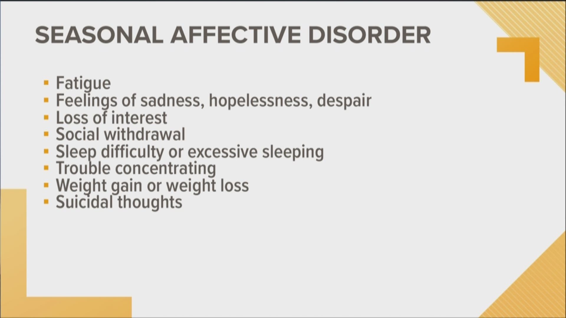 Here are some symptoms of SAD, or Seasonal Affective Disorder.