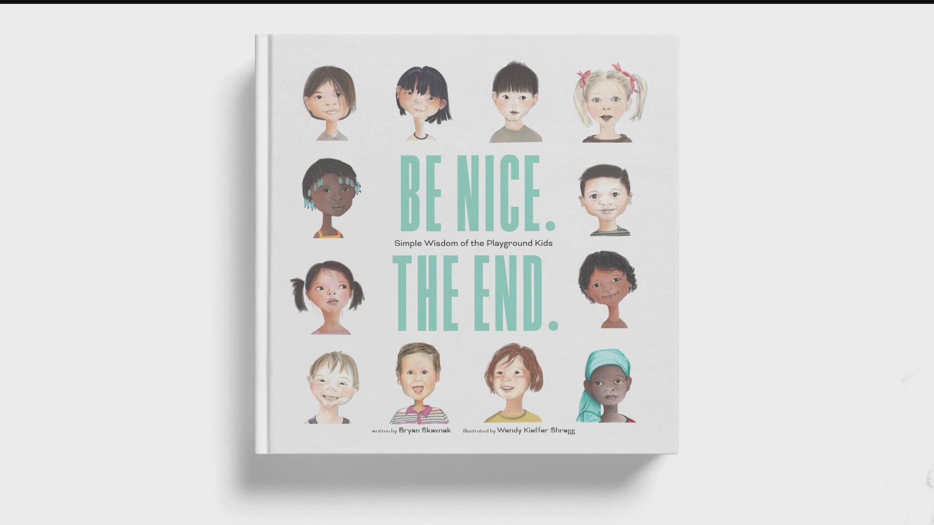 In their book, "Be. Nice. The End. Simple Wisdom of the Playground Kids," author Bryan Skavnak and illustrator Wendy Shragg hope to inspire acts of kindness.