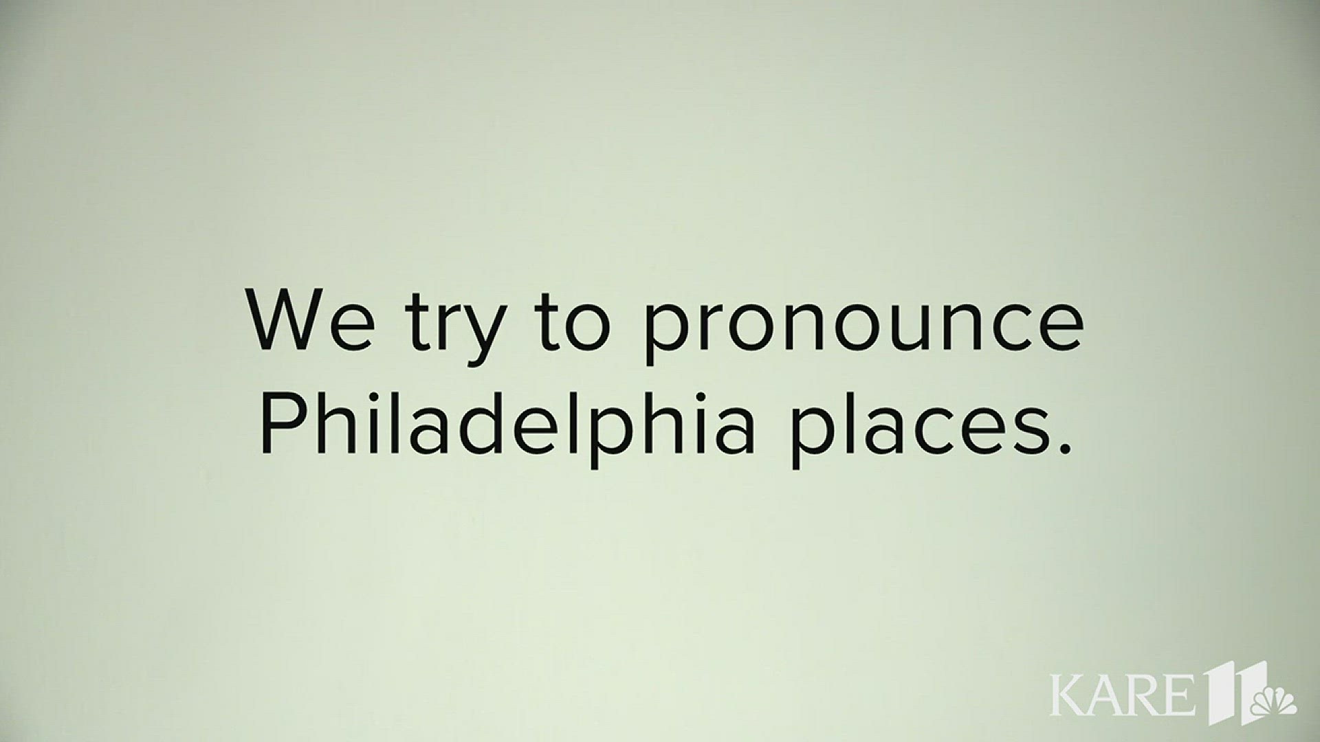 Watch as the KARE 11 staff tries to pronounce the names of different Philadelphia neighborhoods and landmarks.  http://kare11.tv/2Dq4ixn