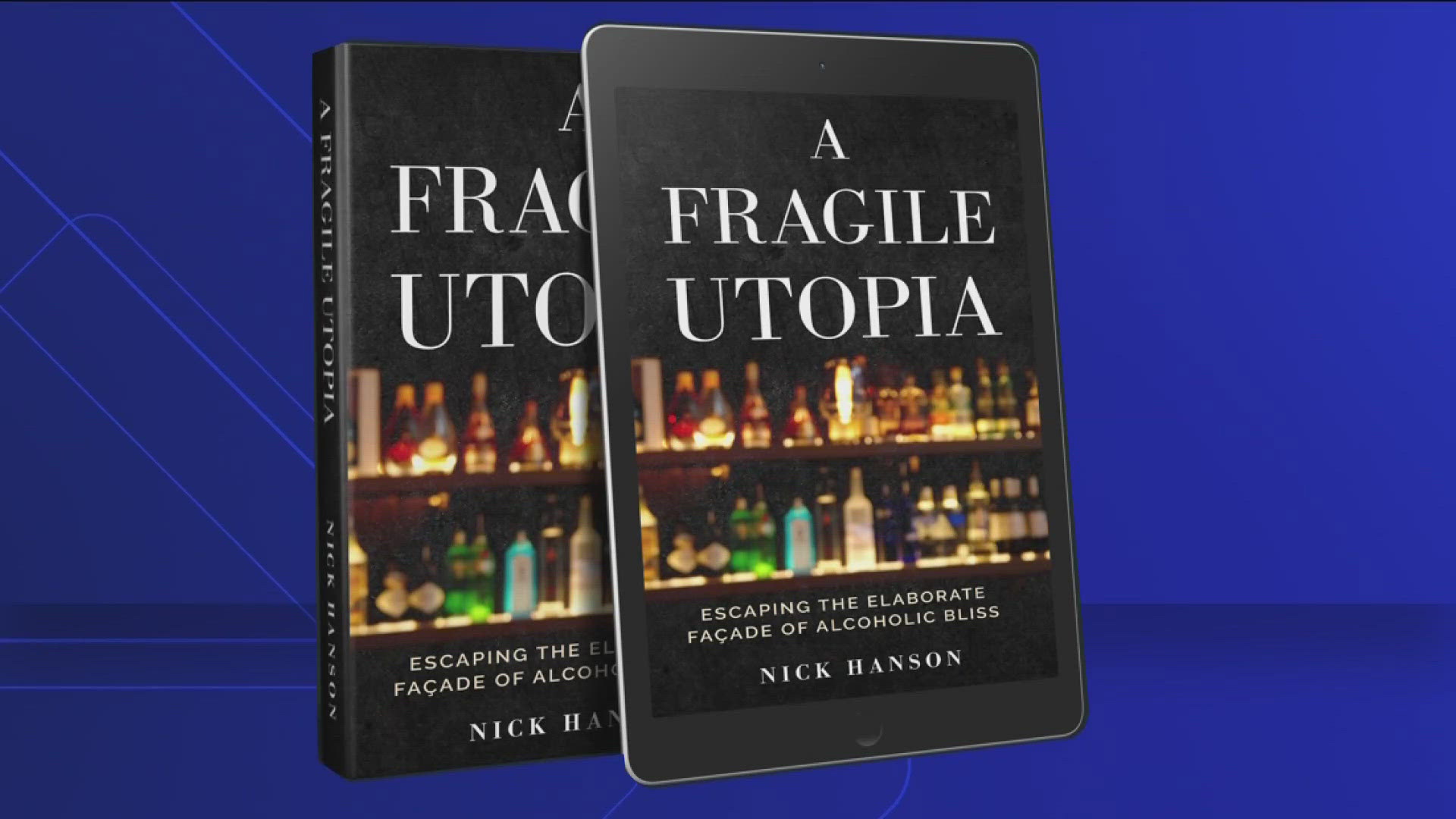 Nick Hanson is the author of "A Fragile Utopia: Escaping the Elaborate Façade of Alcoholic Bliss."
