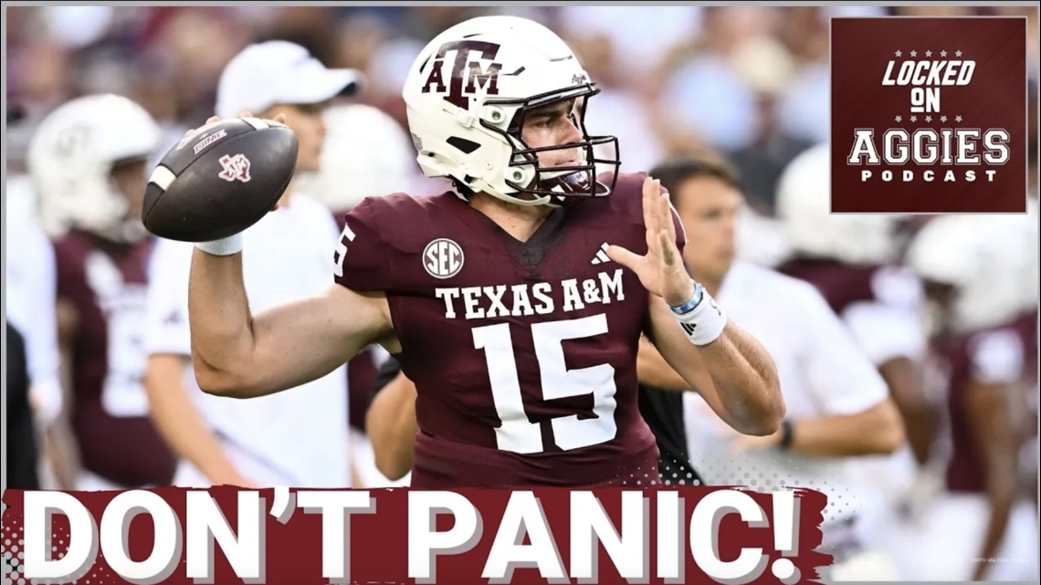 Texas A&M fans need to not panic about Conner Weigman's play vs