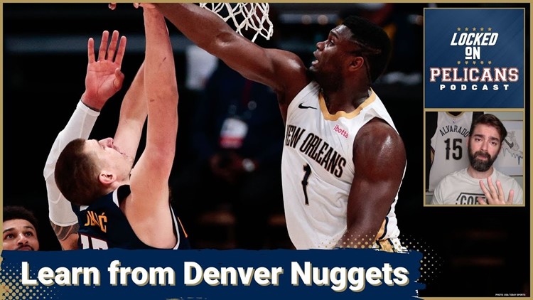One lesson the Denver Nuggets' NBA Finals appearance can teach the New Orleans Pelicans