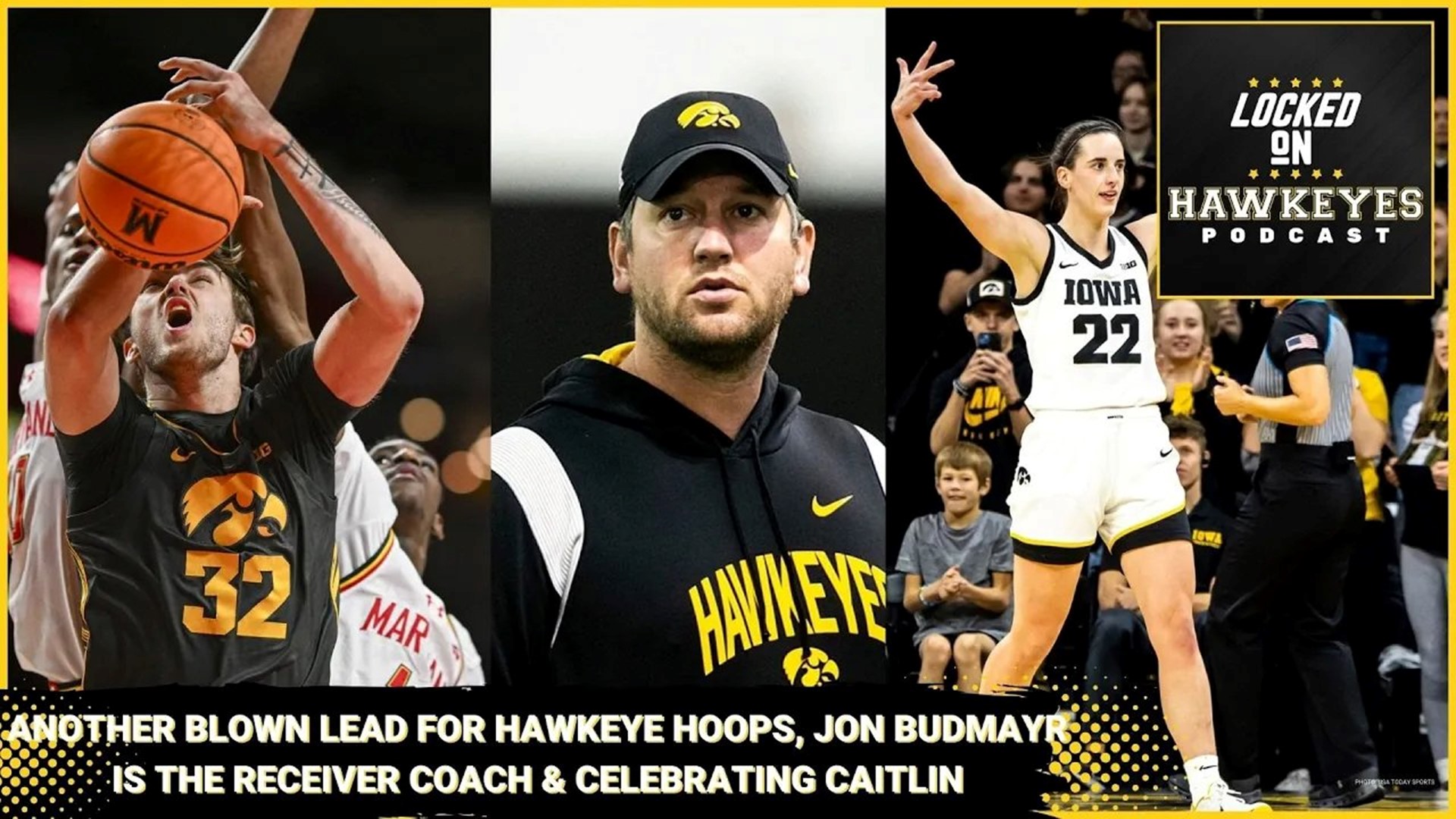 Another Hawkeye Hoops melt, Jon Budmayr is the new wide receiver coach, celebrating Caitlin Clark