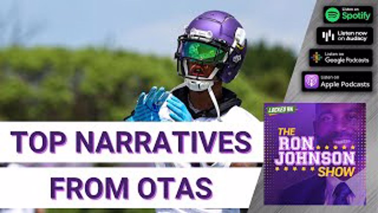 Minnesota Vikings' Top OTAs Narratives | The Ron Johnson Show