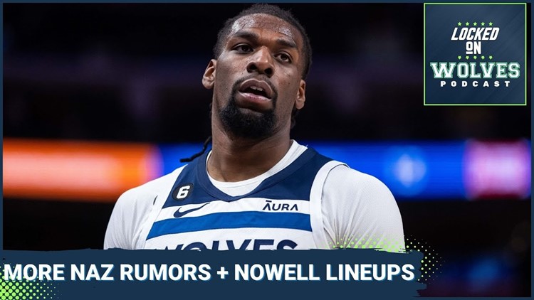 Naz Reid trade rumors persist for the Timberwolves + Jaylen Nowell's curious season